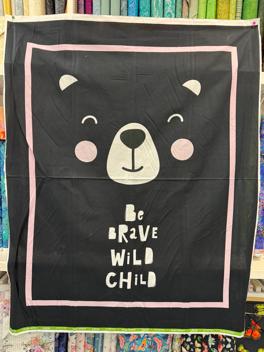 Be Brave Wild Child - Cotton Fabric Panel - SALE PRICE ONLY $10!